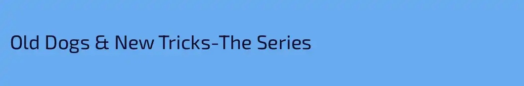 Old Dogs & New Tricks-The Series